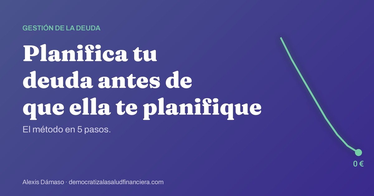 Planifica tu deuda antes de que ella te planifique